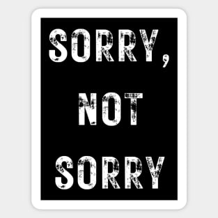 Sorry, Not Sorry Sticker